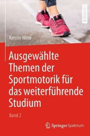 Cover of Ausgewahlte Themen Der Sportmotorik Fur Das Weiterfuhrende Studium (Band 2)