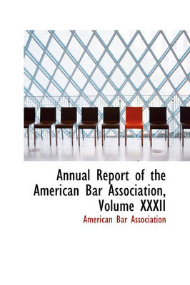 Book cover for Annual Report of the American Bar Association, Volume XXXII