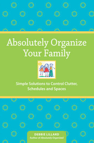 Cover of Absolutely Organise Your Family