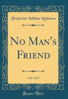 Book cover for No Man's Friend, Vol. 3 of 3 (Classic Reprint)