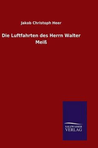 Cover of Die Luftfahrten des Herrn Walter Meiß