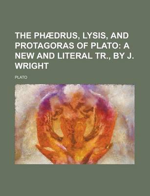 Book cover for The Phaedrus, Lysis, and Protagoras of Plato