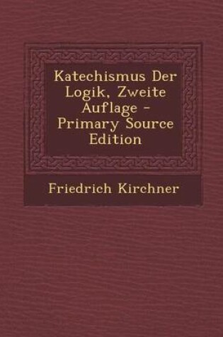 Cover of Katechismus Der Logik, Zweite Auflage