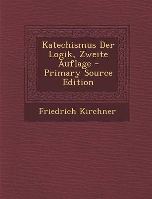 Book cover for Katechismus Der Logik, Zweite Auflage