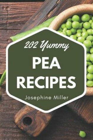 Cover of 202 Yummy Pea Recipes