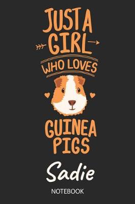 Book cover for Just A Girl Who Loves Guinea Pigs - Sadie - Notebook