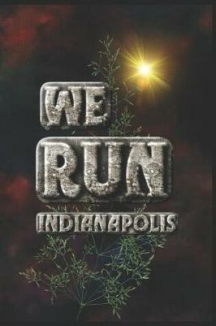 Cover of We Run Indianapolis
