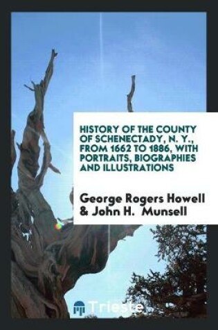 Cover of History of the County of Schenectady, N. Y., from 1662 to 1886...