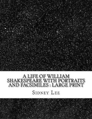 Book cover for A Life of William Shakespeare with portraits and facsimiles