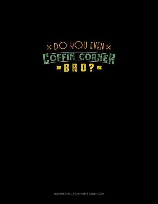 Cover of Do You Even Coffin Corner Bro?