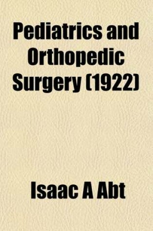 Cover of Pediatrics, Orthopedic Surgery (Volume 1922)