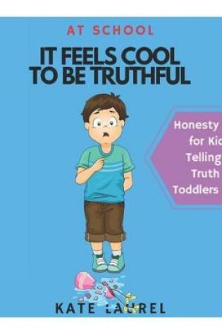 Cover of It Feels Cool To Be Truthful At School - Honesty Books for Kids - Telling The Truth for Toddlers