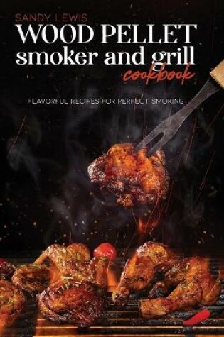 Cover of Wood Pellet Smoker And Grill Cookbook