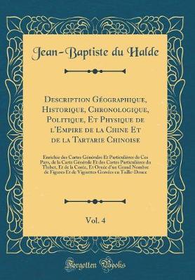 Book cover for Description Geographique, Historique, Chronologique, Politique, Et Physique de l'Empire de la Chine Et de la Tartarie Chinoise, Vol. 4