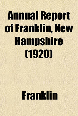 Book cover for Annual Report of Franklin, New Hampshire (1920)