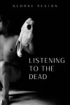 Book cover for Listening to the Dead