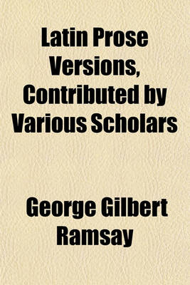 Book cover for Latin Prose Versions, Contributed by Various Scholars