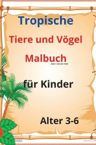 Cover of Tropische Tiere und Vögel Malbuch für Kinder