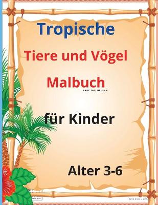 Book cover for Tropische Tiere und Vögel Malbuch für Kinder