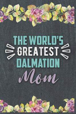 Book cover for The World's Greatest Dalmation Mom