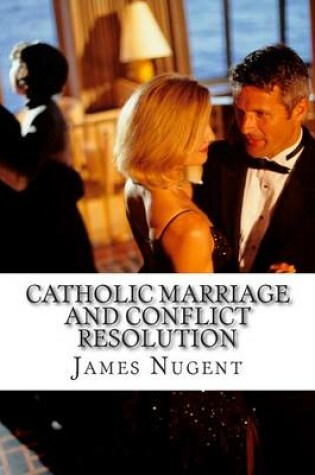 Cover of Catholic Marriage and Conflict Resolution