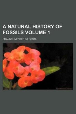 Cover of A Natural History of Fossils Volume 1