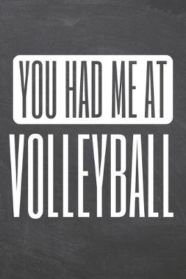 Book cover for You Had Me At Volleyball