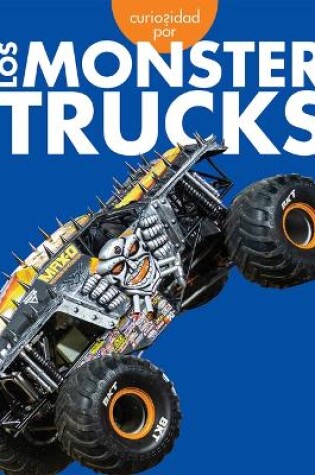 Cover of Curiosidad Por Los Monster Trucks