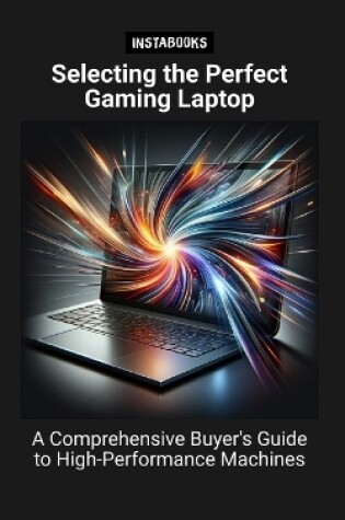 Cover of Selecting the Perfect Gaming Laptop