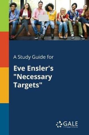 Cover of A Study Guide for Eve Ensler's Necessary Targets