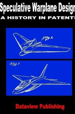 Cover of Speculative Warplane Designs: A History in Patents