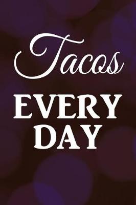 Book cover for Tacos Every Day