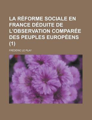 Book cover for La Reforme Sociale En France Deduite de L'Observation Comparee Des Peuples Europeens (1)