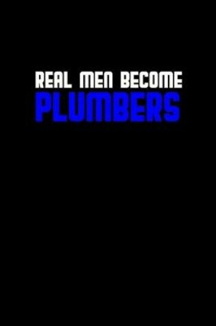Cover of Real men become plumbers