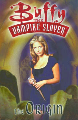 Book cover for Buffy The Vampire Slayer: The Origin