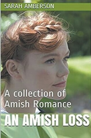 Cover of An Amish Loss A Collection of Amish Romance