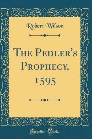 Cover of The Pedler's Prophecy, 1595 (Classic Reprint)