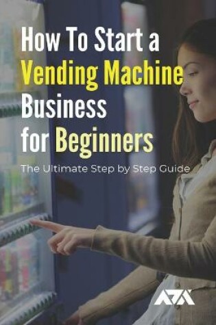 Cover of How To Start a Vending Machine Business for Beginners