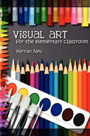 Cover of Visual Art for the Elementary Classroom