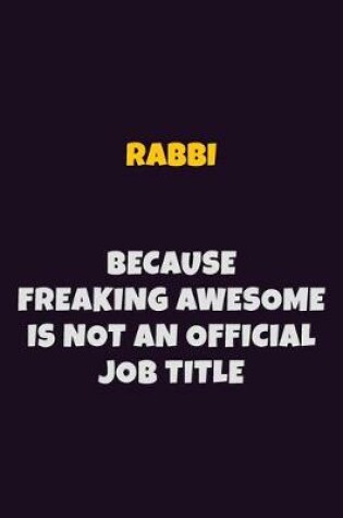 Cover of Rabbi, Because Freaking Awesome Is Not An Official Job Title