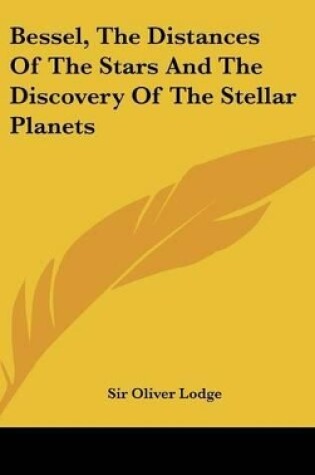 Cover of Bessel, the Distances of the Stars and the Discovery of the Stellar Planets
