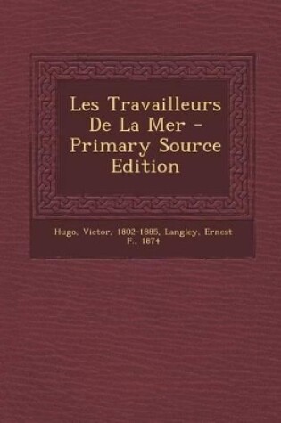 Cover of Les Travailleurs de La Mer - Primary Source Edition