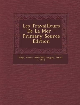 Book cover for Les Travailleurs de La Mer - Primary Source Edition