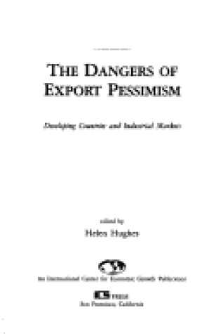 Cover of The Dangers of Export Pessimism: Developing Countries and Industrial Markets