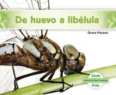 Cover of de Huevo a Libélula (Becoming a Dragonfly) (Spanish Version)