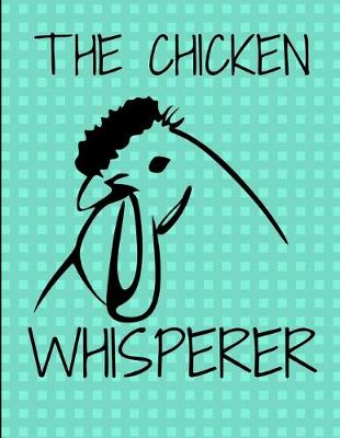 Book cover for The Chicken Whisperer Green Journal Notebook