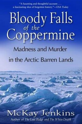 Cover of Bloody Falls of the Coppermine: Madness and Murder in the Arctic Barren Lands