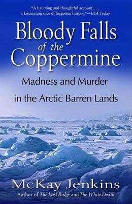 Book cover for Bloody Falls of the Coppermine: Madness and Murder in the Arctic Barren Lands