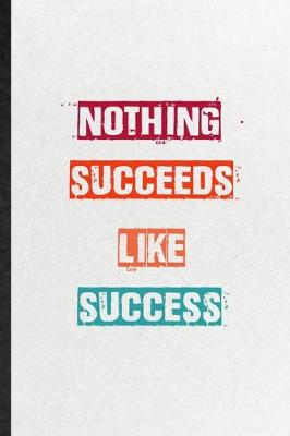 Book cover for Nothing Succeeds Like Success