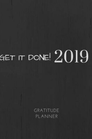 Cover of 2019 Get It Done Gratitude Journal Daily Planner